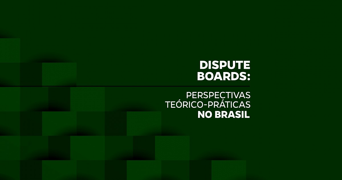 DISPUTE BOARDS: PERSPECTIVAS TEÓRICO-PRÁTICAS NO BRASIL 2019
